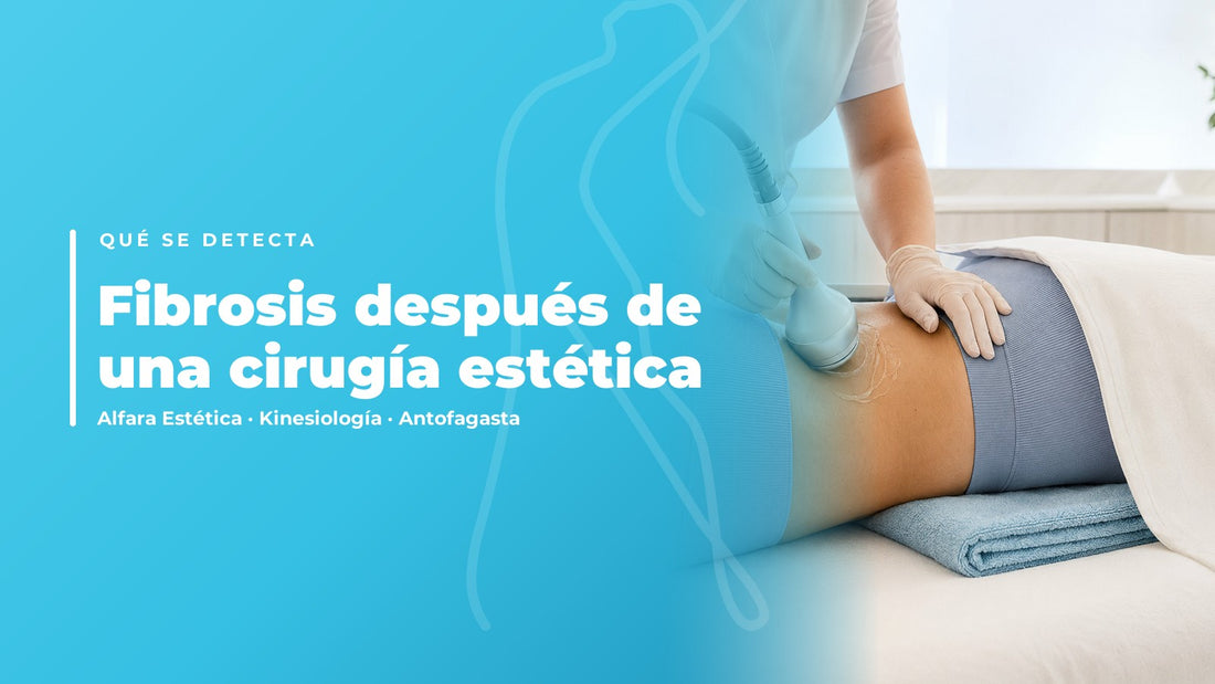 Fibrosis después de una cirugía estética — Alfara Estética, kinesiología en Antofagasta