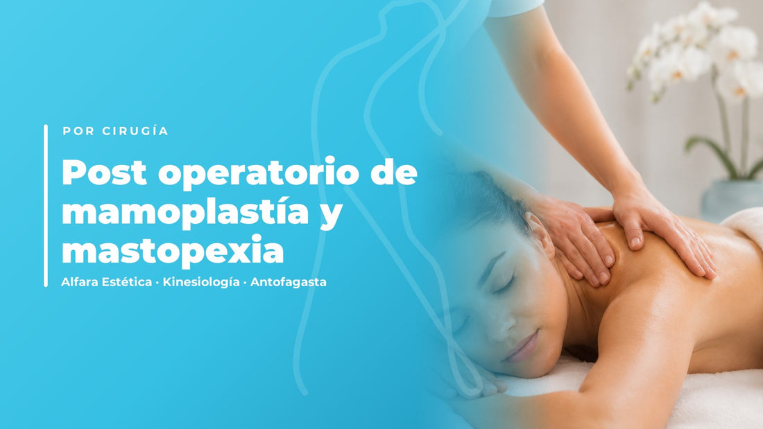 Post operatorio de mamoplastía y mastopexia — Alfara Estética, kinesiología en Antofagasta