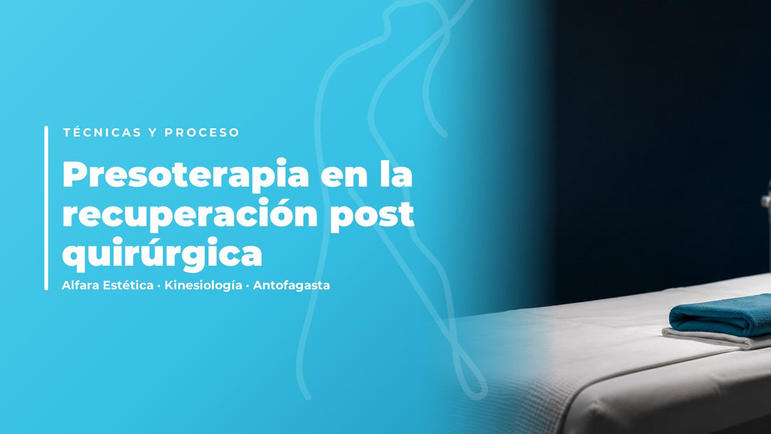 Presoterapia en la recuperación post quirúrgica — Alfara Estética, kinesiología en Antofagasta