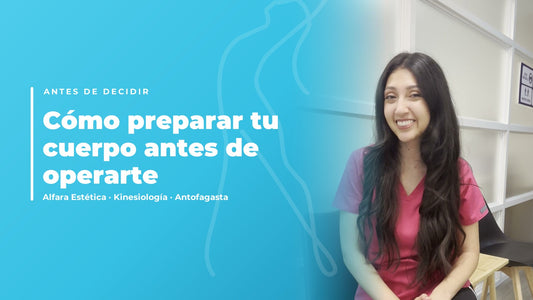 Cómo preparar tu cuerpo antes de una cirugía estética — Alfara Estética, kinesiología en Antofagasta