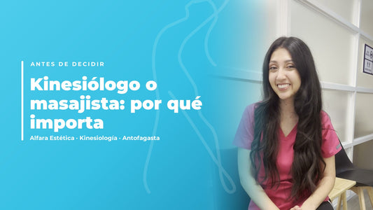 Kinesiólogo o masajista: por qué importa quién hace tu post operatorio — Alfara Estética, kinesiología en Antofagasta