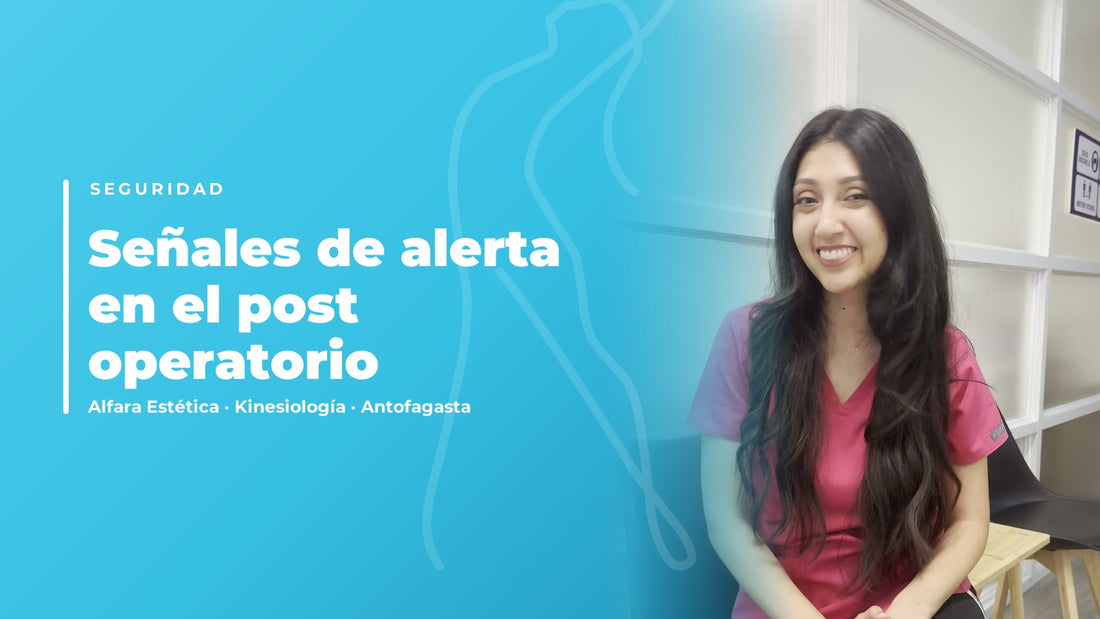 Señales de alerta en el post operatorio: cuándo consultar — Alfara Estética, kinesiología en Antofagasta